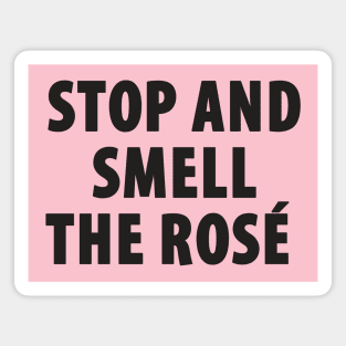 Stop And Smell The Rosé Magnet